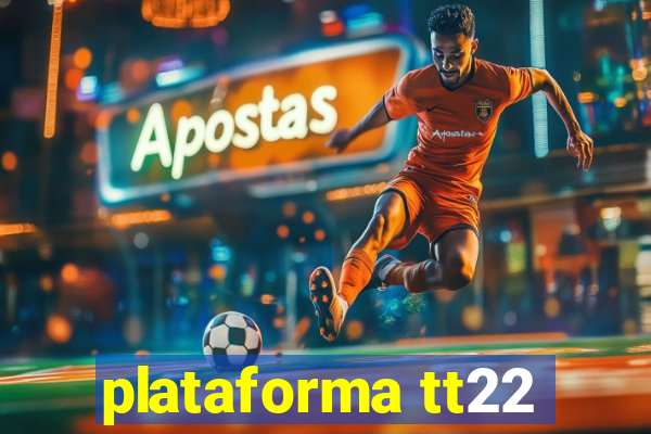 plataforma tt22